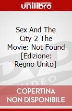 Sex And The City 2 The Movie: Not Found [Edizione: Regno Unito] dvd