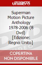 Superman Motion Picture Anthology 1978-2006 (8 Dvd) [Edizione: Regno Unito]