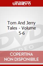 Tom And Jerry Tales - Volume 5-6 [Edizione: Regno Unito] dvd