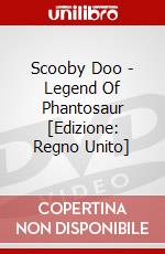 Scooby Doo - Legend Of Phantosaur [Edizione: Regno Unito] dvd