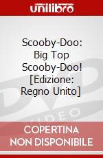Scooby-Doo: Big Top Scooby-Doo! dvd