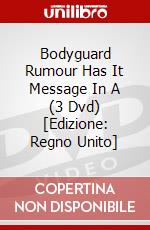 Bodyguard  Rumour Has It  Message In A (3 Dvd) [Edizione: Regno Unito] dvd