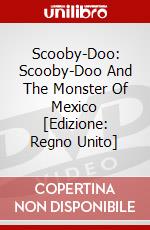 Scooby-Doo: Scooby-Doo And The Monster Of Mexico [Edizione: Regno Unito] dvd