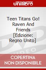 Teen Titans Go! Raven And Friends [Edizione: Regno Unito] dvd