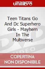 Teen Titans Go And Dc Superhero Girls - Mayhem In The Multiverse dvd