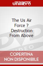 The Us Air Force ? Destruction From Above dvd