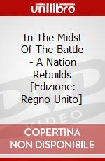 In The Midst Of The Battle - A Nation Rebuilds [Edizione: Regno Unito] dvd