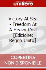 Victory At Sea  - Freedom At A Heavy Cost [Edizione: Regno Unito] dvd
