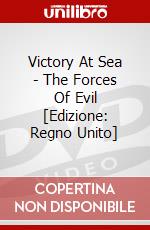 Victory At Sea  - The Forces Of Evil [Edizione: Regno Unito] dvd