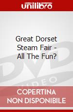 Great Dorset Steam Fair - All The Fun? dvd