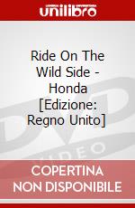 Ride On The Wild Side - Honda [Edizione: Regno Unito] dvd