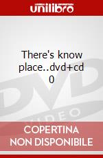 There's know place..dvd+cd 0 dvd