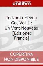 Inazuma Eleven Go, Vol.1 : Un Vent Nouveau [Edizione: Francia] dvd