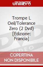 Trompe L Oeil/Tolerance Zero (2 Dvd) [Edizione: Francia] dvd