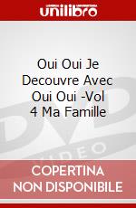Oui Oui Je Decouvre Avec Oui Oui -Vol 4 Ma Famille dvd