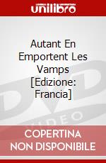 Autant En Emportent Les Vamps [Edizione: Francia] dvd