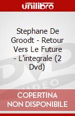 Stephane De Groodt - Retour Vers Le Future - L'integrale (2 Dvd) dvd