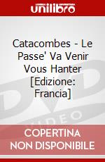 Catacombes - Le Passe' Va Venir Vous Hanter [Edizione: Francia] dvd