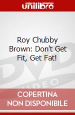 Roy Chubby Brown: Don't Get Fit, Get Fat! dvd