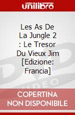 Les As De La Jungle 2 : Le Tresor Du Vieux Jim [Edizione: Francia] dvd