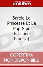 Barbie La Princesse Et La Pop Star [Edizione: Francia] dvd