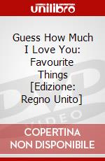 Guess How Much I Love You: Favourite Things [Edizione: Regno Unito] dvd