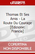 Thomas Et Ses Amis - La Route Du Courage [Edizione: Francia] dvd