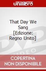 That Day We Sang [Edizione: Regno Unito] dvd