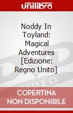 Noddy In Toyland: Magical Adventures [Edizione: Regno Unito] dvd
