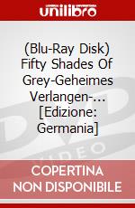 (Blu-Ray Disk) Fifty Shades Of Grey-Geheimes Verlangen-... [Edizione: Germania] brd