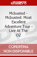 Mcbusted - Mcbusted: Most Excellent Adventure Tour - Live At The O2 [Edizione: Regno Unito] dvd