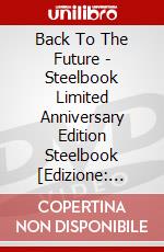 Back To The Future - Steelbook Limited Anniversary Edition Steelbook [Edizione: Regno Unito] dvd