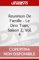 Reuninion De Famille - Le Dino Train, Saison 2, Vol. 4 dvd
