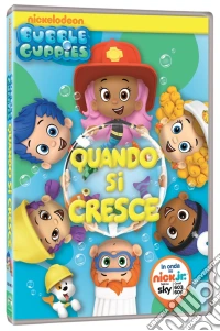 Bubble Guppies - Quando Si Cresce dvd