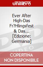 Ever After High-Das Fr?Hlingsfest & Das... [Edizione: Germania] dvd