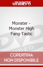 Monster - Monster High Fang-Tastic dvd
