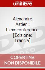 Alexandre Astier : L'exoconference [Edizione: Francia] dvd