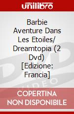 Barbie Aventure Dans Les Etoiles/ Dreamtopia (2 Dvd) [Edizione: Francia] dvd