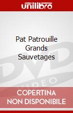 Pat Patrouille Grands Sauvetages dvd