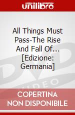 All Things Must Pass-The Rise And Fall Of... [Edizione: Germania] dvd