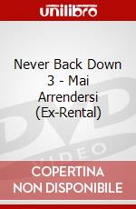 Never Back Down 3 - Mai Arrendersi (Ex-Rental)