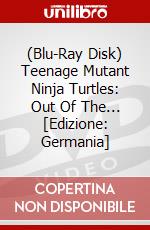 (Blu-Ray Disk) Teenage Mutant Ninja Turtles: Out Of The... [Edizione: Germania] brd