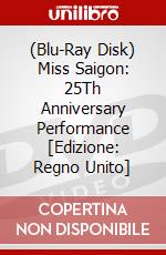 (Blu-Ray Disk) Miss Saigon: 25Th Anniversary Performance [Edizione: Regno Unito] brd