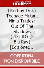 (Blu-Ray Disk) Teenage Mutant Ninja Turtles: Out Of The Shadows (2D+3D) (2 Blu-Ray) [Edizione: Regno Unito] film in dvd di Paramount