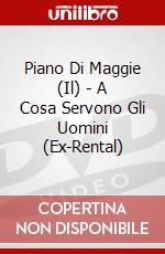 Piano Di Maggie (Il) - A Cosa Servono Gli Uomini (Ex-Rental) dvd