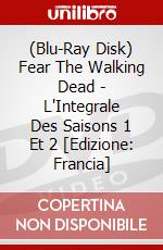 (Blu-Ray Disk) Fear The Walking Dead - L'Integrale Des Saisons 1 Et 2 [Edizione: Francia] brd