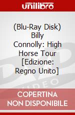 (Blu-Ray Disk) Billy Connolly: High Horse Tour [Edizione: Regno Unito] brd