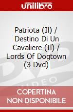 Patriota (Il) / Destino Di Un Cavaliere (Il) / Lords Of Dogtown (3 Dvd) film in dvd di Roland Emmerich,Catherine Hardwicke,Brian Helgeland