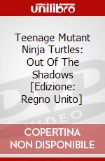 Teenage Mutant Ninja Turtles: Out Of The Shadows [Edizione: Regno Unito] dvd