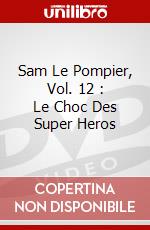 Sam Le Pompier, Vol. 12 : Le Choc Des Super Heros dvd